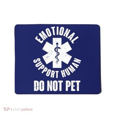 Funny Emotional Support Human Do No Pet Mousepad