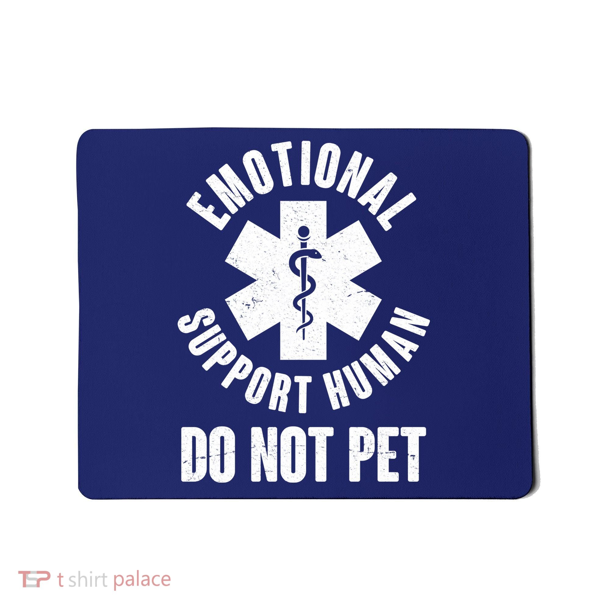 Funny Emotional Support Human Do No Pet Mousepad