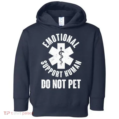 Funny Emotional Support Human Do No Pet Toddler Hoodie