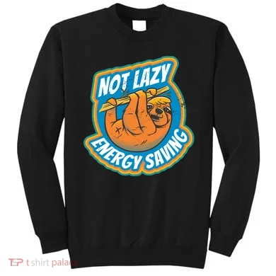 Funny Energy Saving Sloth Sweatshirt