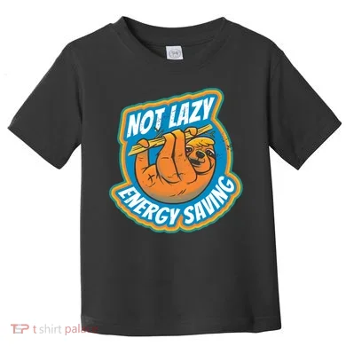 Funny Energy Saving Sloth Toddler T-Shirt