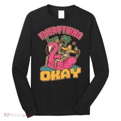 Funny Everything Is Gonna Be Okay Vacation Skeleton Long Sleeve Shirt