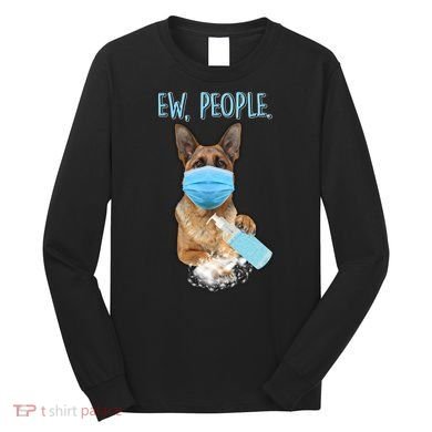 Funny Ew People Hygienic German Shepard  Long Sleeve Shirt