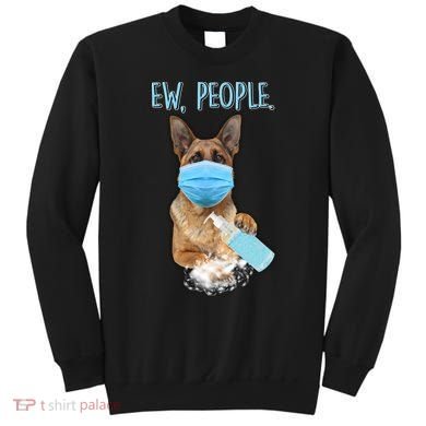 Funny Ew People Hygienic German Shepard  Sweatshirt