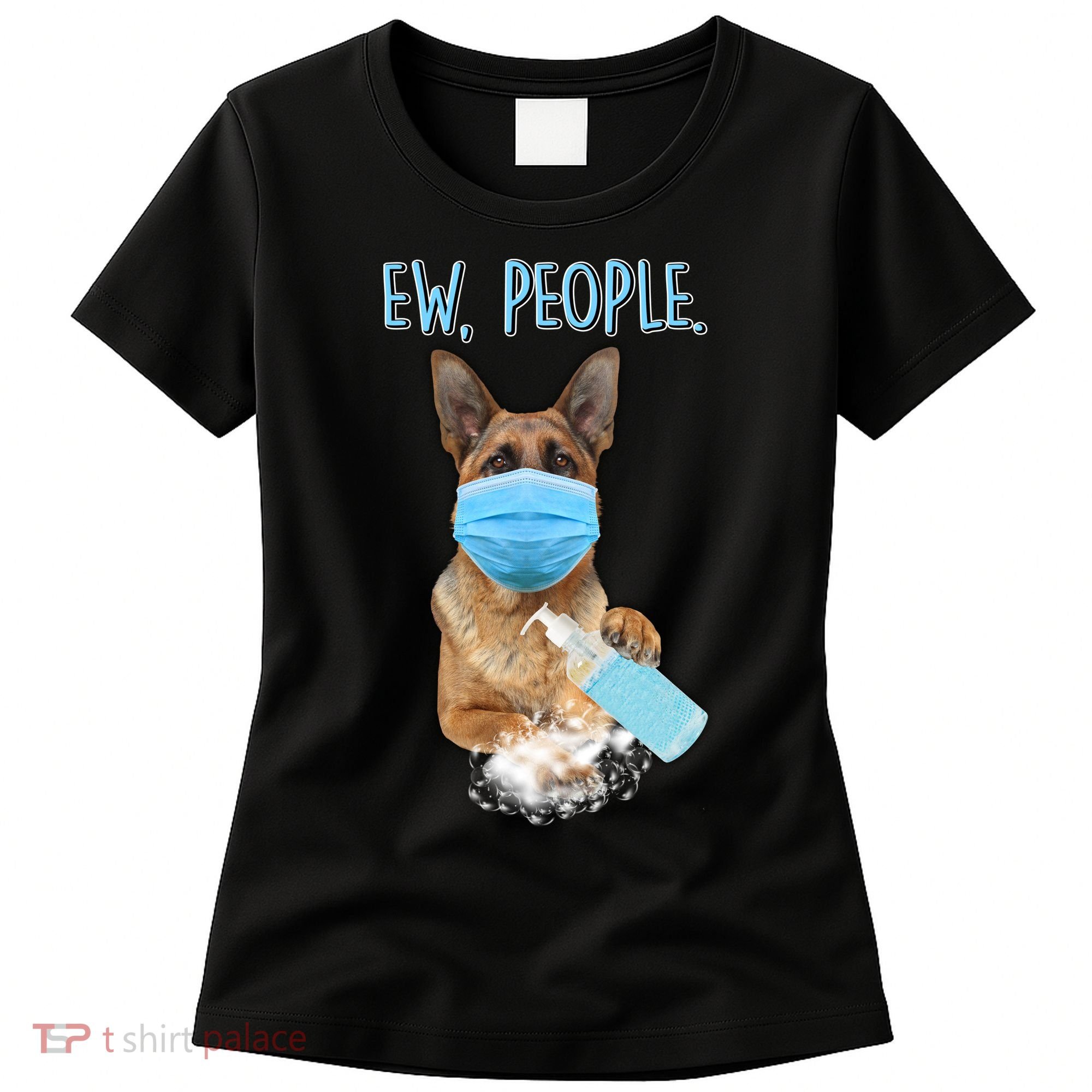 Funny Ew People Hygienic German Shepard  Women's T-Shirt