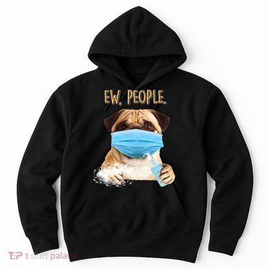 Funny Ew People Hygienic Pug Mask Hoodie