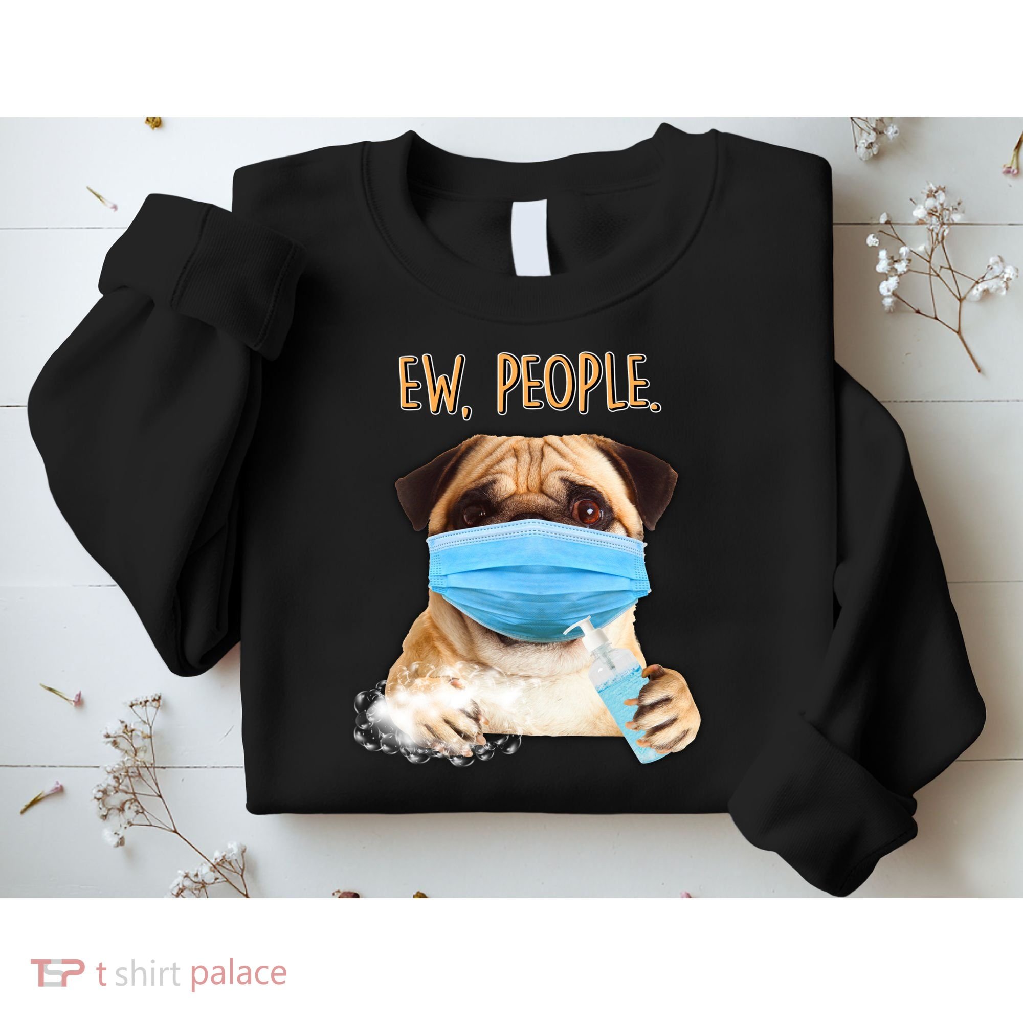 Funny Ew People Hygienic Pug Mask Sweatshirt