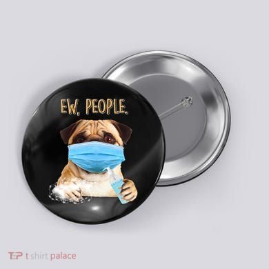 Funny Ew People Hygienic Pug Mask Button