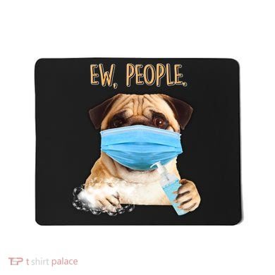 Funny Ew People Hygienic Pug Mask Mousepad