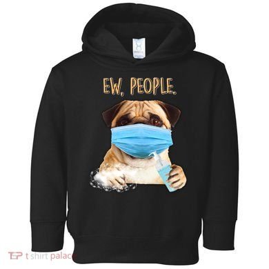 Funny Ew People Hygienic Pug Mask Toddler Hoodie