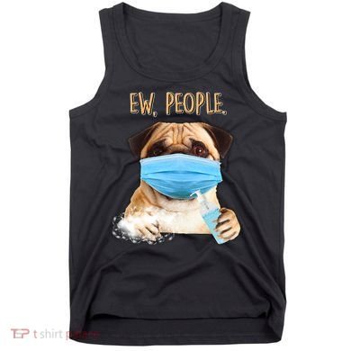 Funny Ew People Hygienic Pug Mask Tank Top
