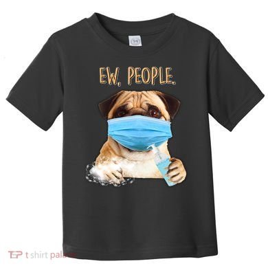 Funny Ew People Hygienic Pug Mask Toddler T-Shirt