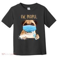 Funny Ew People Hygienic Pug Mask Toddler T-Shirt thumb 0