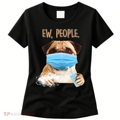 Funny Ew People Hygienic Pug Mask Women's T-Shirt