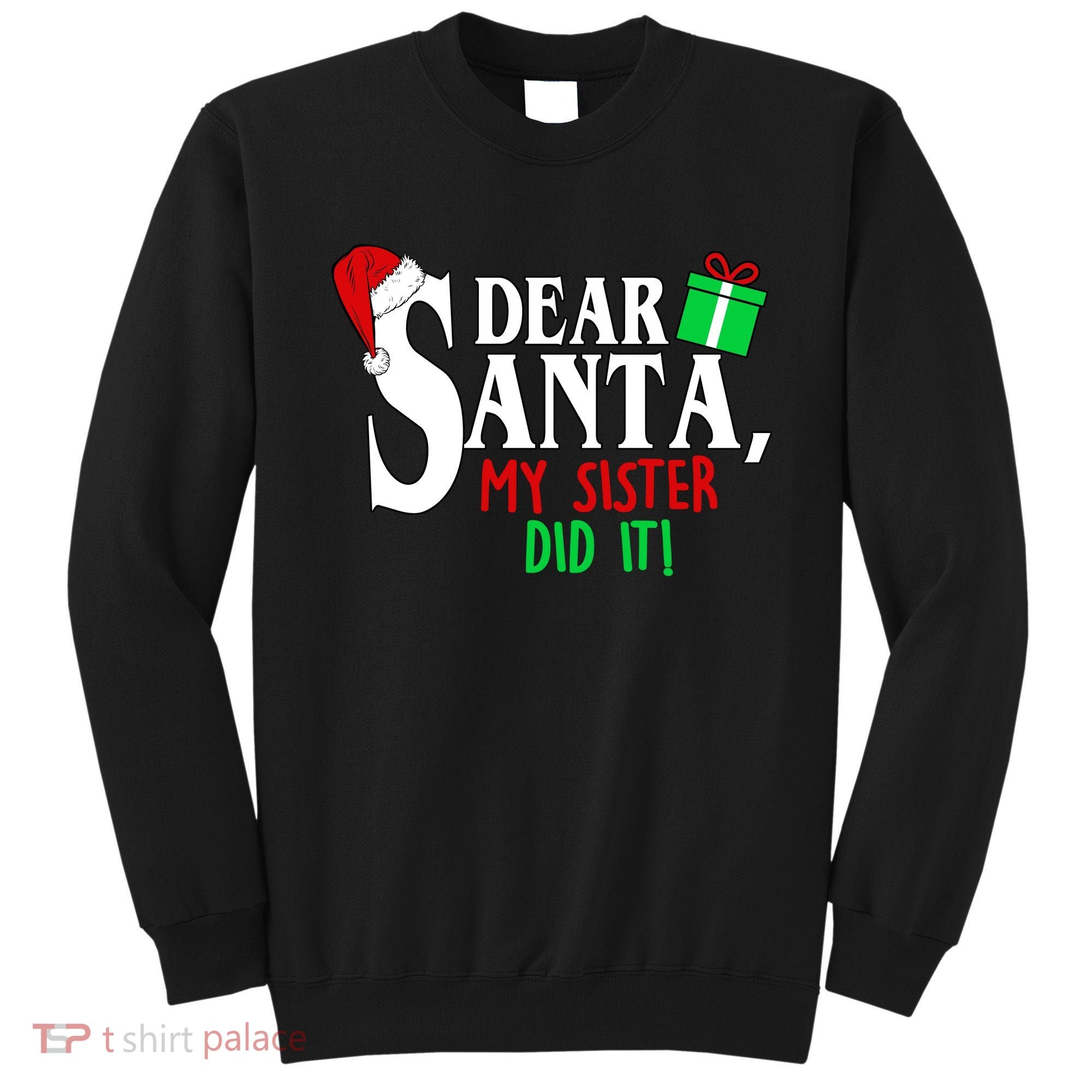 Funny Family Christmas Dear Santa my Sister Did It Sweatshirt