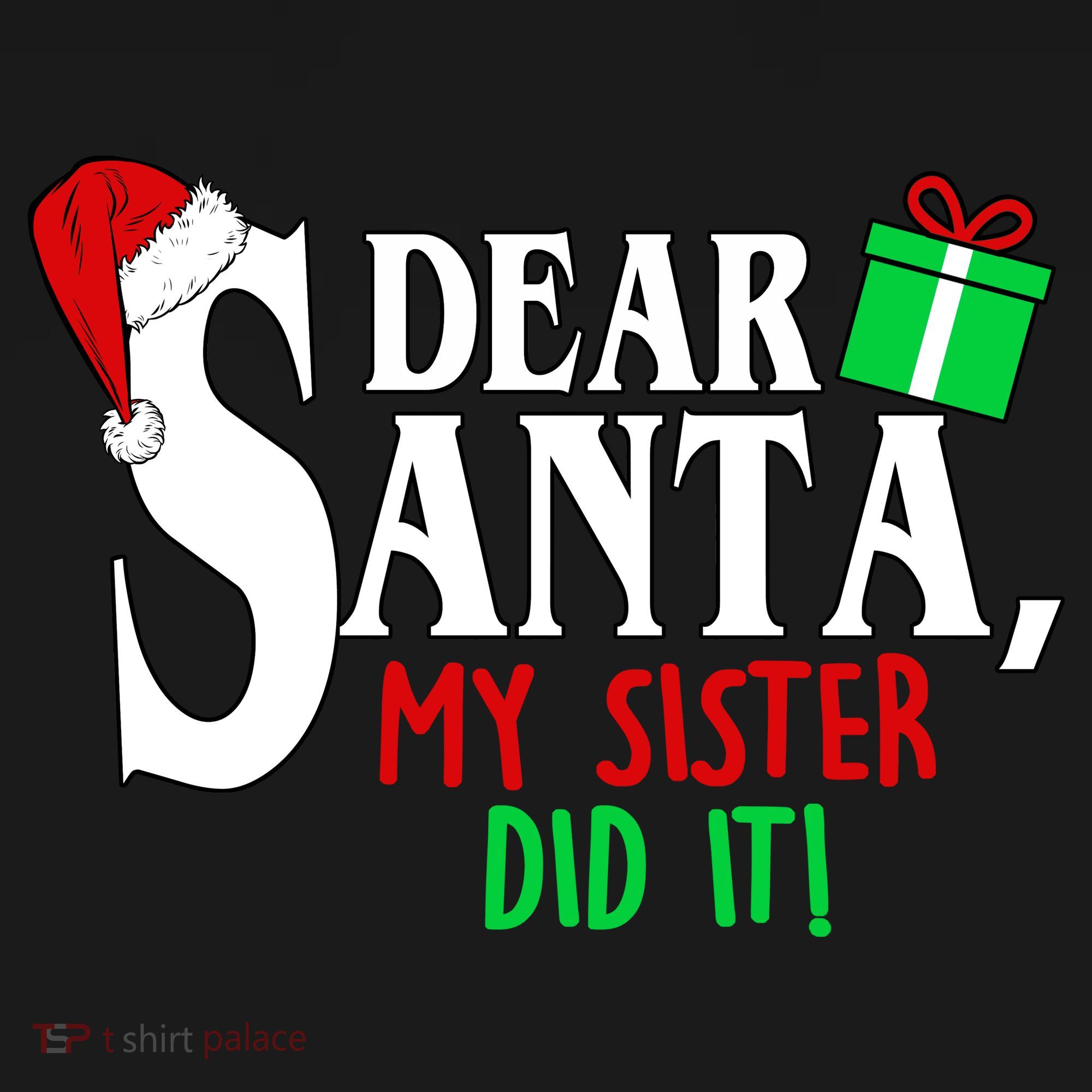 Funny Family Christmas Dear Santa my Sister Did It T-Shirt