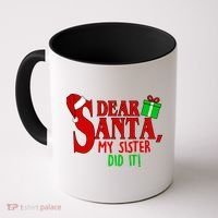 Funny Family Christmas Dear Santa my Sister Did It Coffee Mug thumb 0