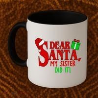 Funny Family Christmas Dear Santa my Sister Did It Coffee Mug thumb 2