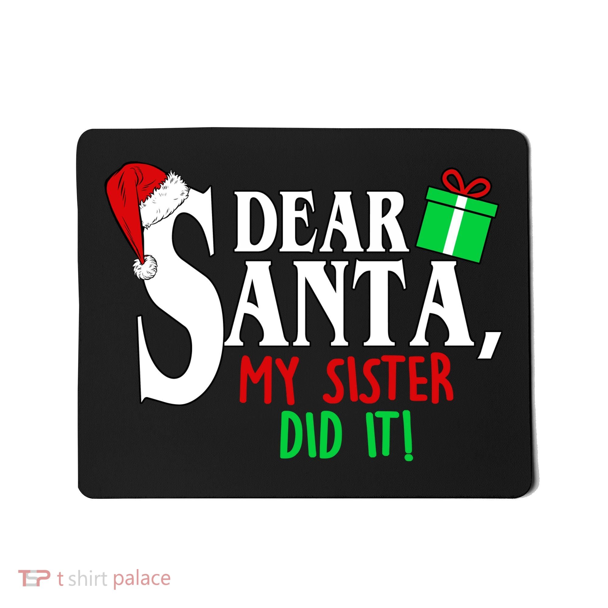 Funny Family Christmas Dear Santa my Sister Did It Mousepad