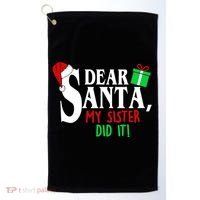 Funny Family Christmas Dear Santa my Sister Did It Golf Towel thumb 0