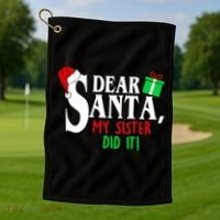 Funny Family Christmas Dear Santa my Sister Did It Golf Towel thumb 1