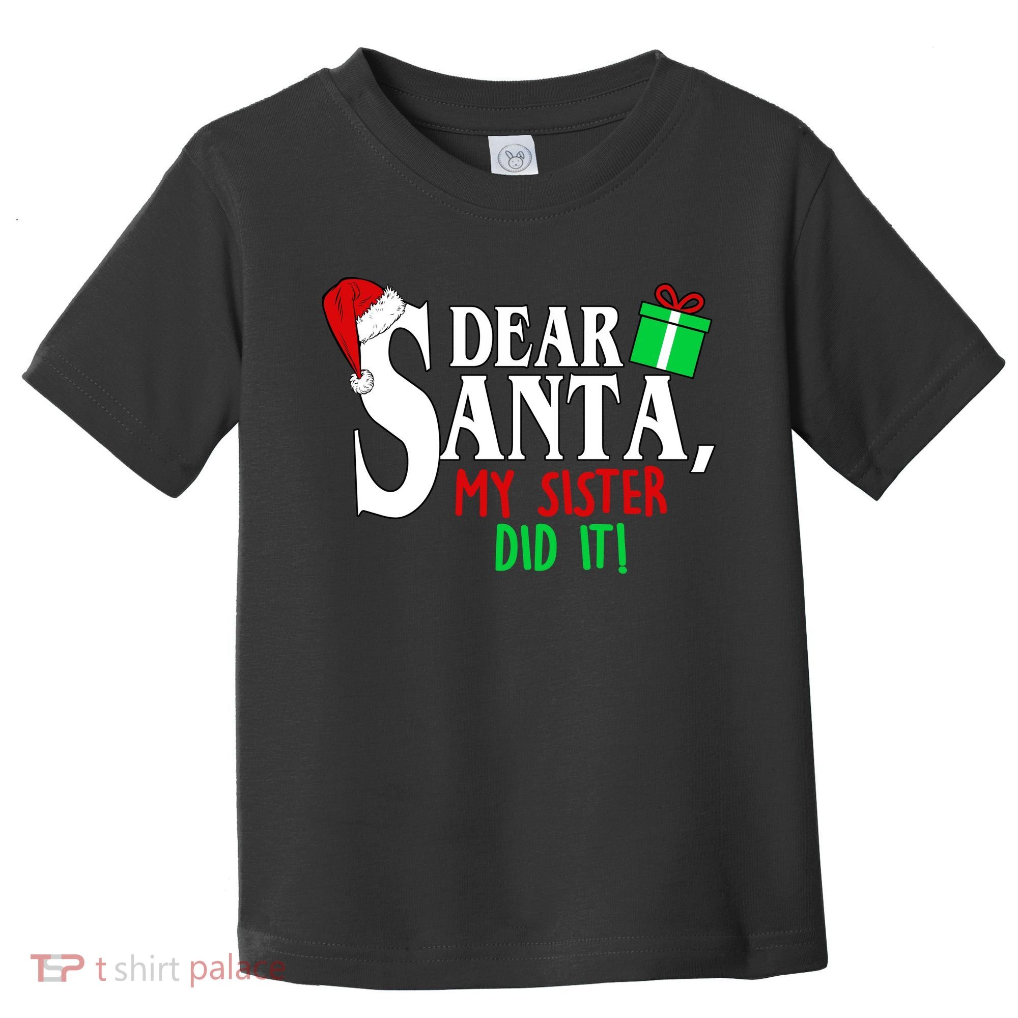 Funny Family Christmas Dear Santa my Sister Did It Toddler T-Shirt