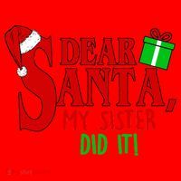 Funny Family Christmas Dear Santa my Sister Did It Santa Hat thumb 1