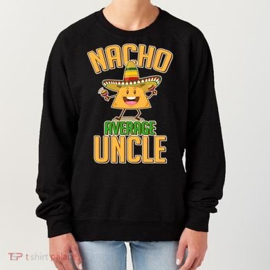 Funny Family Nacho Average Uncle  Women's Sweatshirt