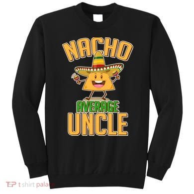 Funny Family Nacho Average Uncle  Sweatshirt
