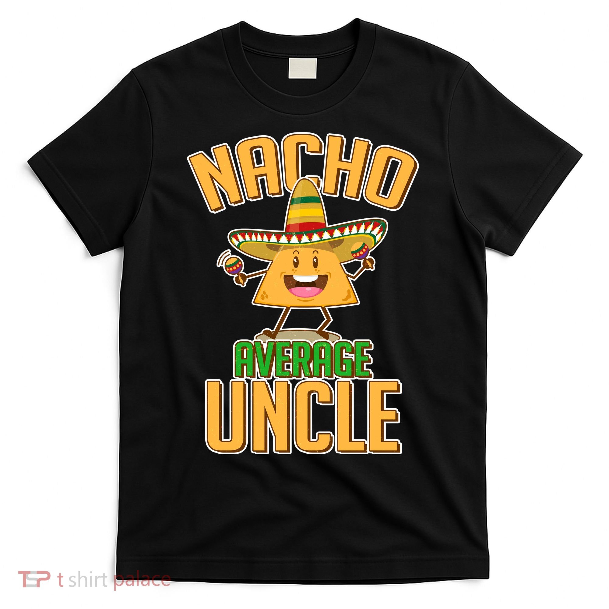 Funny Family Nacho Average Uncle  T-Shirt
