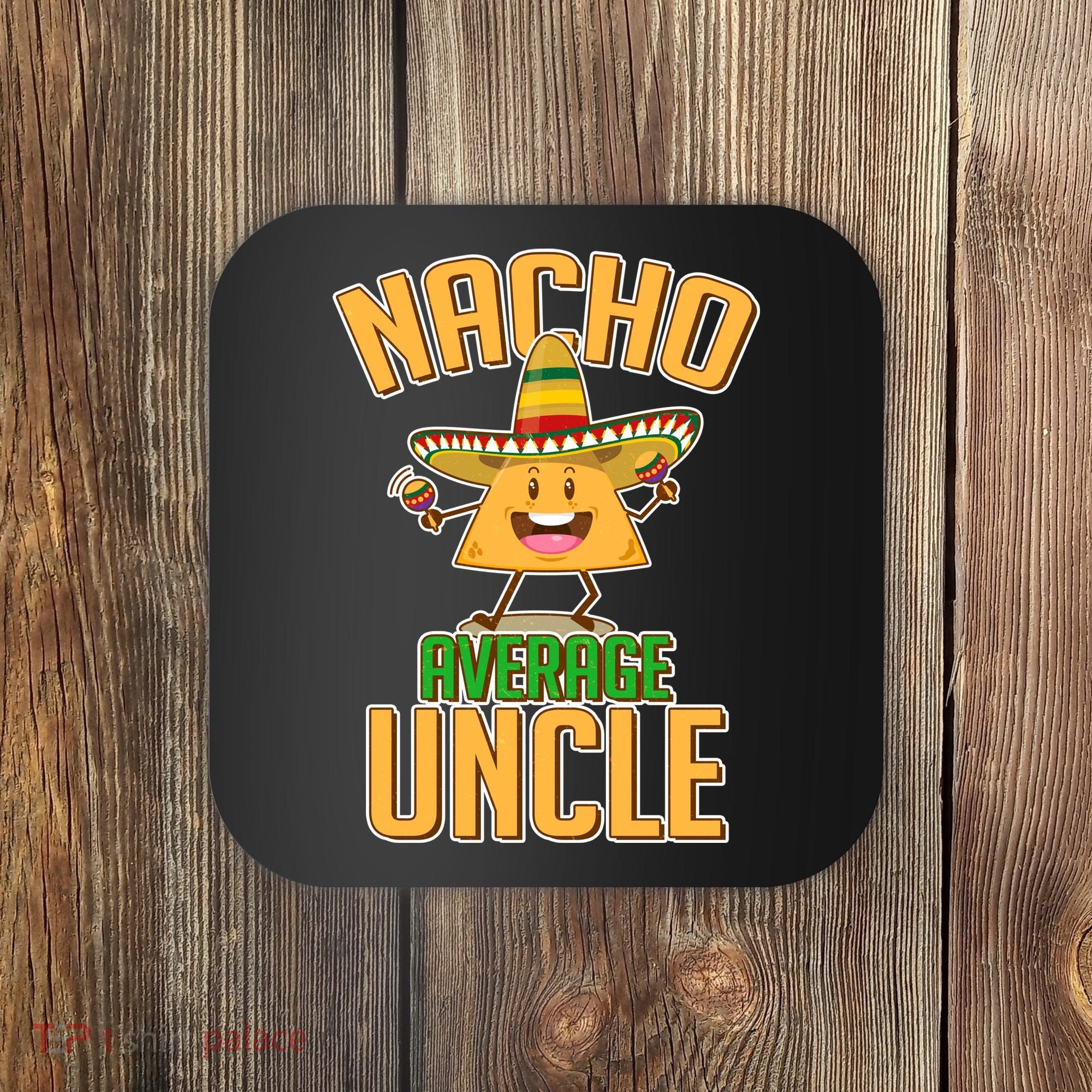 Funny Family Nacho Average Uncle  Coaster