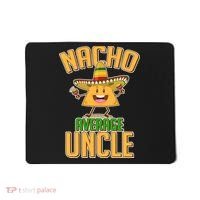 Funny Family Nacho Average Uncle  Mousepad thumb 0