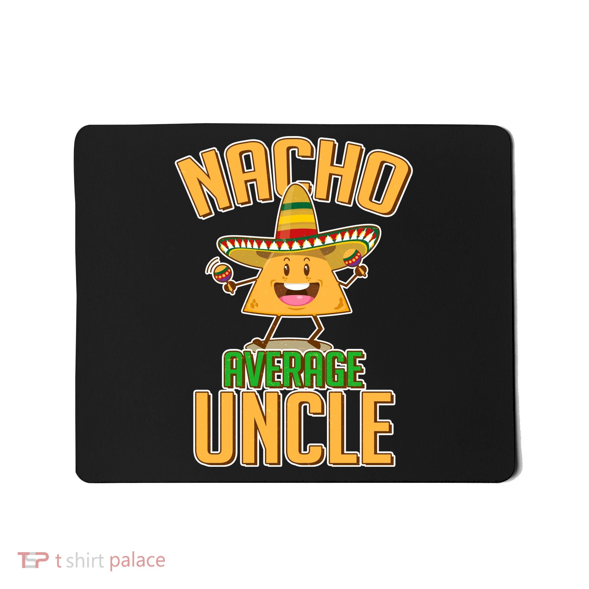 Funny Family Nacho Average Uncle  Mousepad