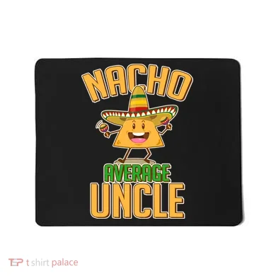 Funny Family Nacho Average Uncle  Mousepad