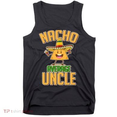 Funny Family Nacho Average Uncle  Tank Top
