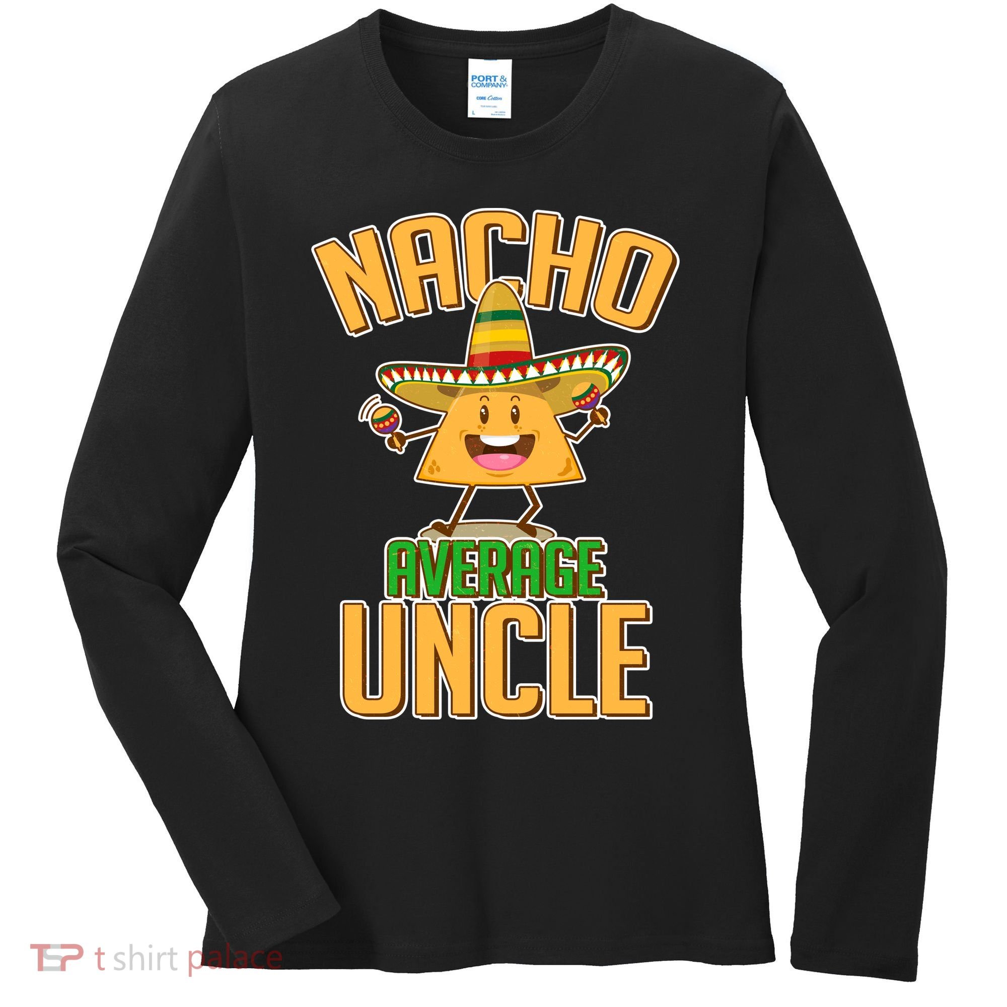 Funny Family Nacho Average Uncle  Women's Long Sleeve Shirt