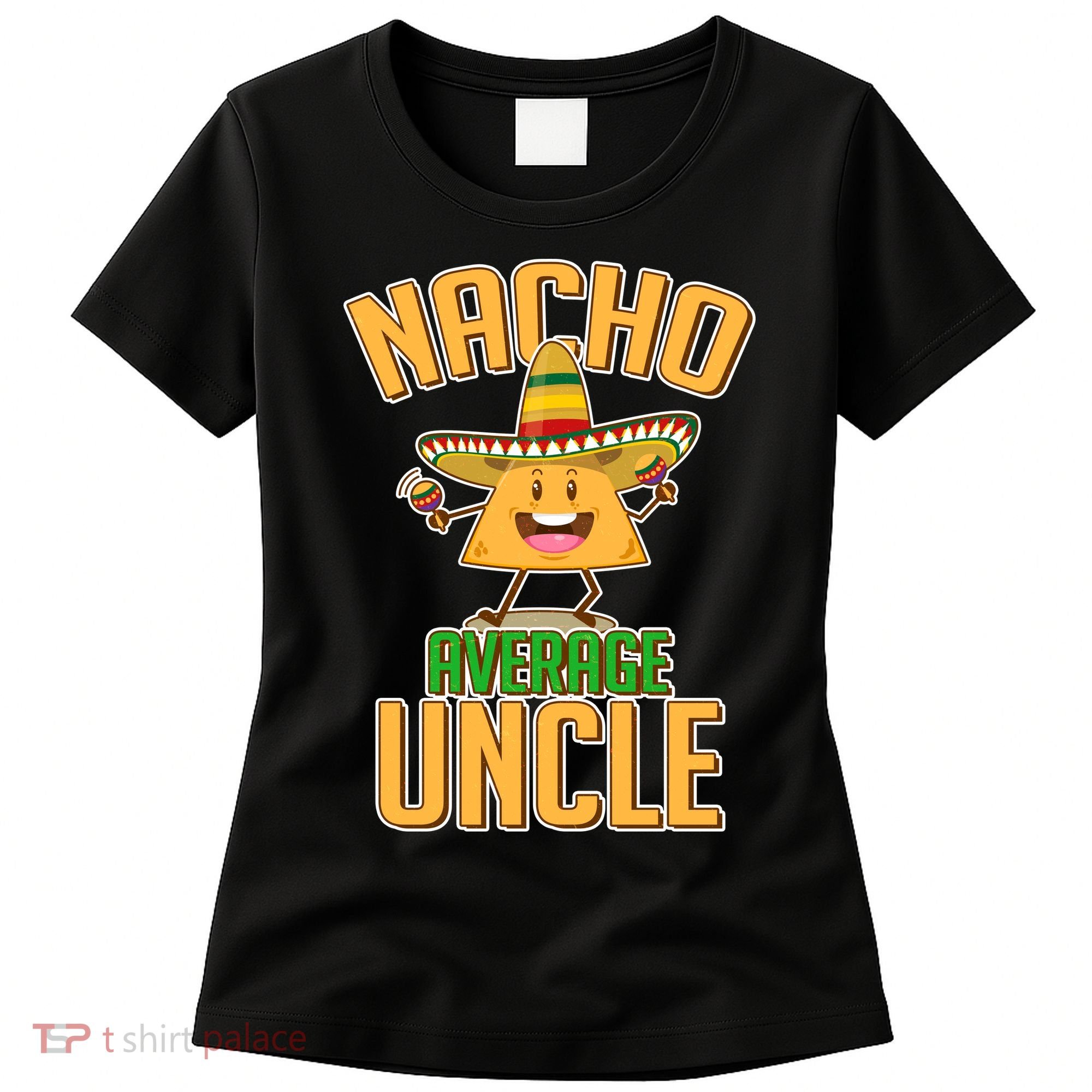 Funny Family Nacho Average Uncle  Women's T-Shirt