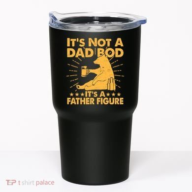 Funny Father Figure It's Not A Dad Bod Bear Tumbler