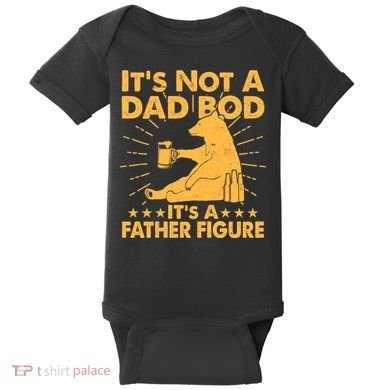 Funny Father Figure It's Not A Dad Bod Bear Baby Bodysuit