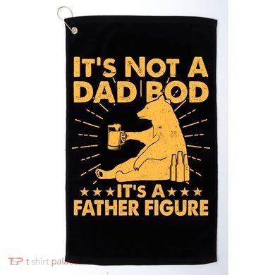 Funny Father Figure It's Not A Dad Bod Bear Golf Towel