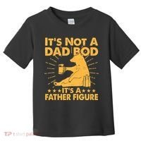 Funny Father Figure It's Not A Dad Bod Bear Toddler T-Shirt thumb 0