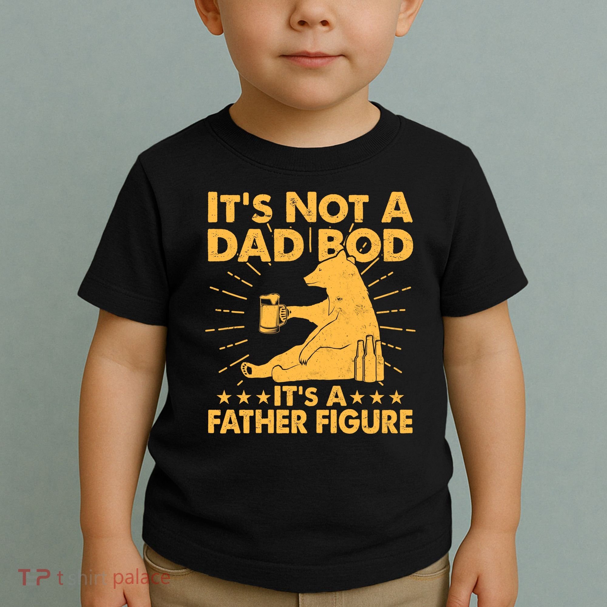 Funny Father Figure It's Not A Dad Bod Bear Toddler T-Shirt