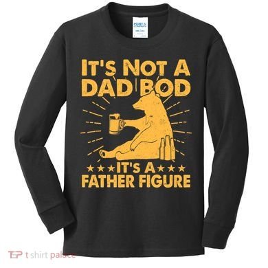 Funny Father Figure It's Not A Dad Bod Bear Kids Long Sleeve Shirt