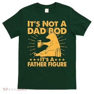 Funny Father Figure It's Not A Dad Bod Bear T-Shirt