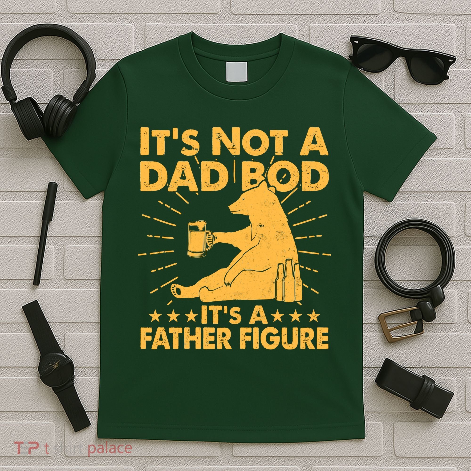 Funny Father Figure It's Not A Dad Bod Bear T-Shirt