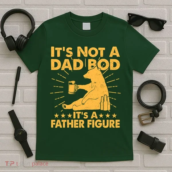 Funny Father Figure It's Not A Dad Bod Bear T-Shirt