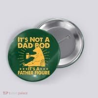Funny Father Figure It's Not A Dad Bod Bear Button thumb 0