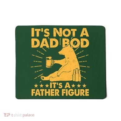 Funny Father Figure It's Not A Dad Bod Bear Mousepad