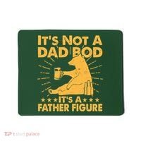 Funny Father Figure It's Not A Dad Bod Bear Mousepad thumb 0