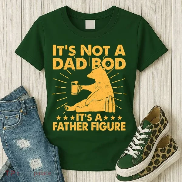 Funny Father Figure It's Not A Dad Bod Bear Women's T-Shirt